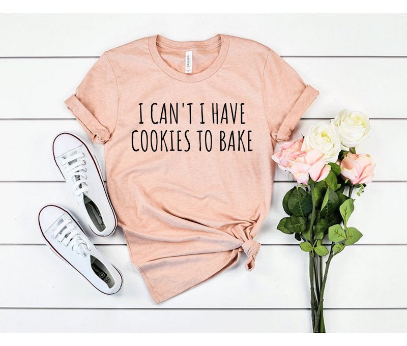 funny baking t shirt - i can't i have to bake -  - shop our collection of Etsy's unique & thoughtful gift ideas for the baker, curated by Minette Rushing's southern baking blog